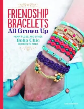 Friendship Bracelets: All Grown Up Hemp, Floss, and Other Boho Chic Designs to Make | O#ArtArchives